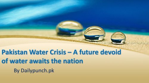 Pakistan Water Crisis – A future devoid of water awaits the nation