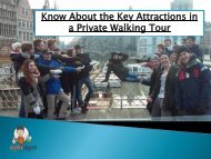 Know About the Key Attractions in a Private Walking Tour