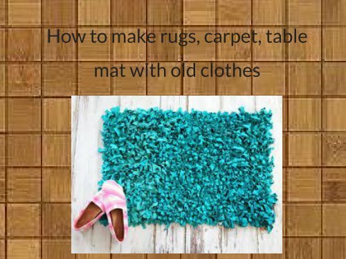 How To Make Rugs Carpet Table Mat With Old Clothes