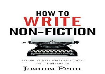 Free How To Write Non-Fiction: Turn Your Knowledge Into Words (Books for Writers) | Download file