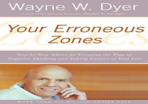 Pdf Your Erroneous Zones Step By Step Advice For Escaping The Trap Of Negative Thinking And