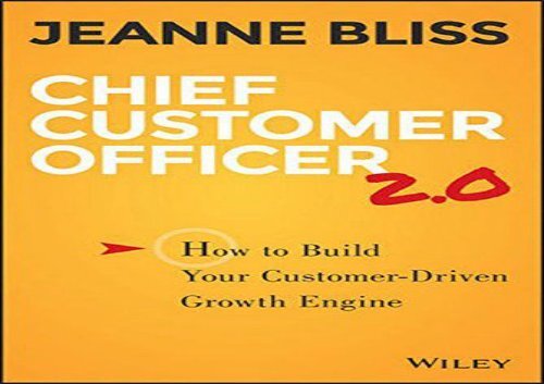Chief customer officer 2.0 : how to build your customer-driven growth engine