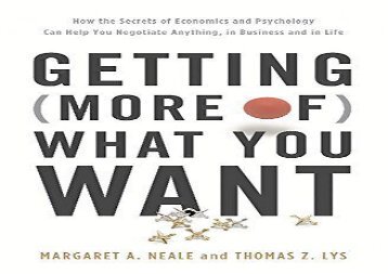 Read Getting (More of) What You Want: How the Secrets of Economics and Psychology Can Help You Negotiate Anything, in Business and in Life | pDf books
