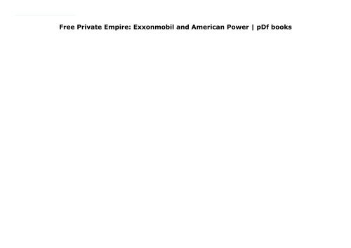 Free Private Empire: Exxonmobil and American Power | pDf books