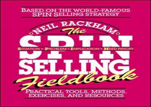Download The SPIN Selling Fieldbook: Practical Tools, Methods, Exercises and Resources | PDF File