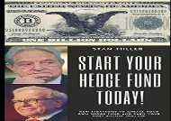 Download Start Your Hedge Fund Today!: New Strategies To Create Your Own Hedge Fund and Earn Your First Billion Dollars | Download file