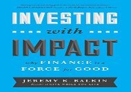Read Investing with Impact: Why Finance is a Force for Good | pDf books