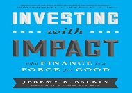 Read Investing with Impact: Why Finance is a Force for Good | pDf books