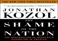 Download The Shame of the Nation: The Restoration of Apartheid Schooling in America | Download file