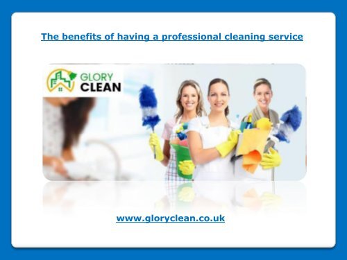 The benefits of having a professional cleaning service