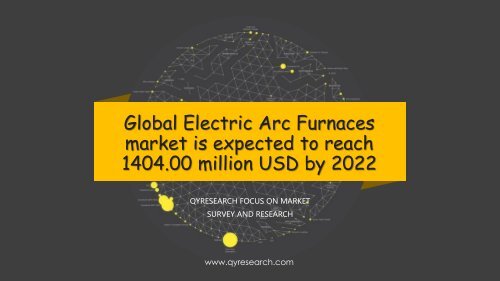 Global Electric Arc Furnaces market is expected to reach 1404.00 million USD by 2022