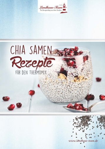 Landhaus-Team: Chia Samen Rezepte fuer den Thermomix