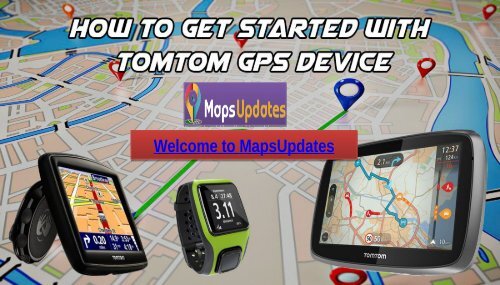 TomTom Devices Technical Support, Dial: USA: +1-844-441-2440 &amp; UK:  +44-800-046-5297 Toll-Free