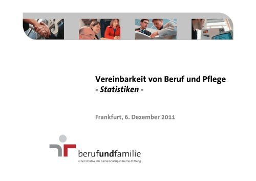 Vereinbarkeit von Beruf und Pflege - Statistiken - - Beruf & Familie ...