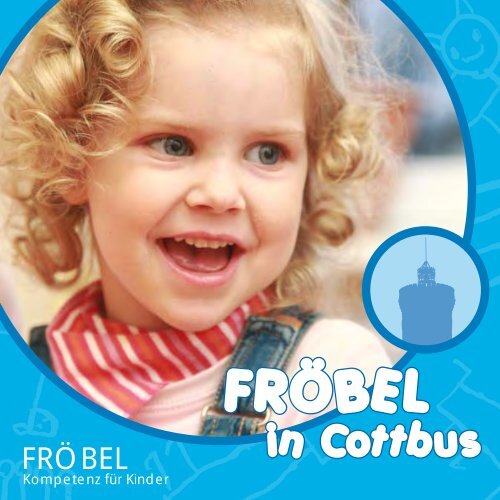 Regionalbroschüre "FRÖBEL in Cottbus" - FRÖBEL - Kompetenz für ...