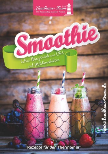 Landhaus-Team: Smoothies - Rezepte aus dem Thermomix