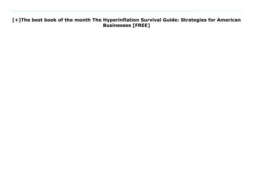 [+]The best book of the month The Hyperinflation Survival Guide: Strategies for American Businesses  [FREE] 