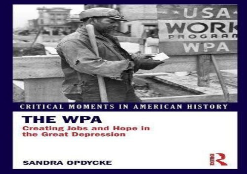 [+][PDF] TOP TREND The WPA: Creating Jobs and Hope in the Great Depression (Critical Moments in American History)  [FULL] 