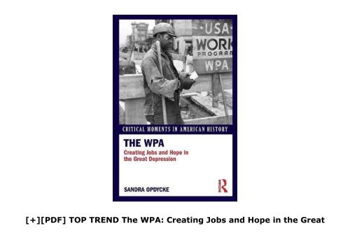 [+][PDF] TOP TREND The WPA: Creating Jobs and Hope in the Great Depression (Critical Moments in American History)  [FULL] 