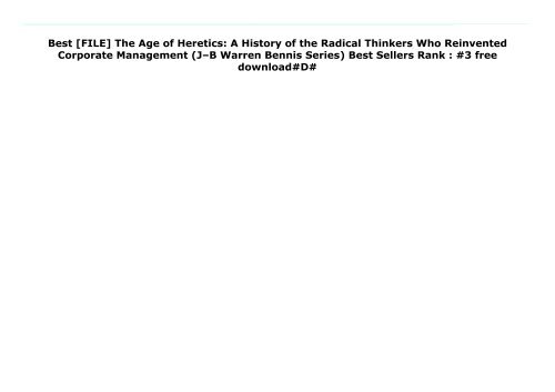 Best [FILE] The Age of Heretics: A History of the Radical Thinkers Who Reinvented Corporate Management (J–B Warren Bennis Series) Best Sellers Rank : #3 free download#D#