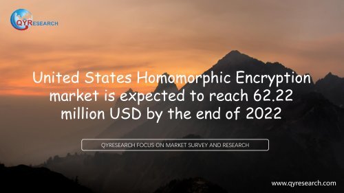 United States Homomorphic Encryption market is expected to reach 62.22 million USD by the end of 2022