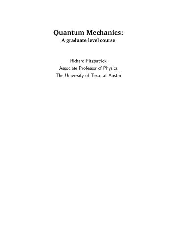 Quantum Mechanics - Home Page for Richard Fitzpatrick - The ...