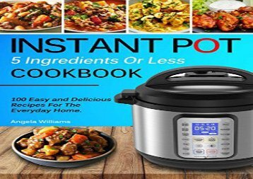 [+][PDF] TOP TREND INSTANT POT COOKBOOK: 5 Ingredients or Less Recipes - 100 Easy and Delicious Instant Pot Recipes For The Everyday Home.  [DOWNLOAD] 