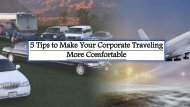 5 Tips to Make Your Corporate Traveling More Comfortable