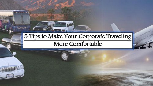 5 Tips to Make Your Corporate Traveling More Comfortable