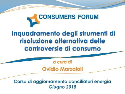 3. Inquadramento degli strumenti di risoluzione alternativa delle controversie di consumo (Marzaioli)