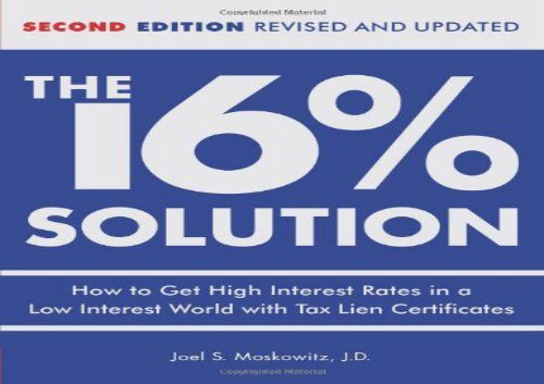 [+][PDF] TOP TREND The 16 % Solution, Revised Edition: How to Get High Interest Rates in a Low-Interest World with Tax Lien Certificates  [FULL] 