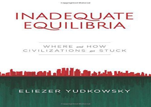 [+]The best book of the month Inadequate Equilibria: Where and How Civilizations Get Stuck [PDF] 