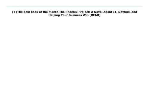 [+]The best book of the month The Phoenix Project: A Novel About IT, DevOps, and Helping Your Business Win  [READ] 