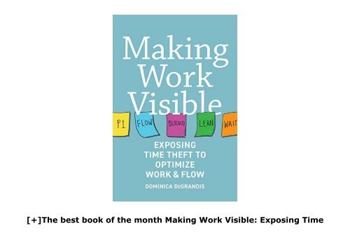 [+]The best book of the month Making Work Visible: Exposing Time Theft to Optimize Workflow [PDF] 