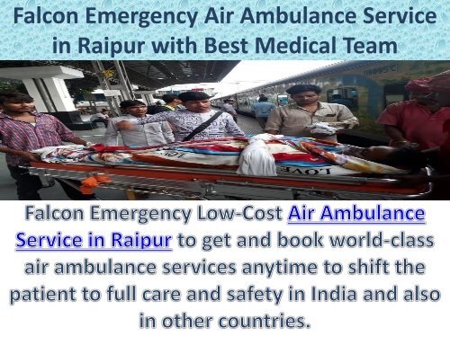 Falcon Emergency Air Ambulance Service in Jabalpur with Best Medical Team