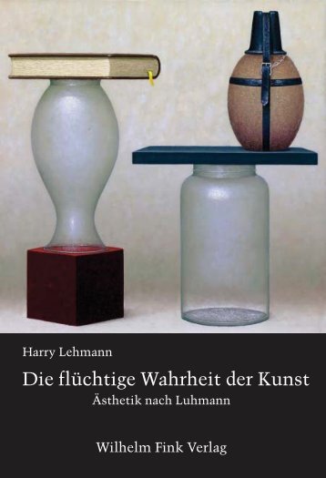 Die flüchtige Wahrheit der Kunst - Harry Lehmann