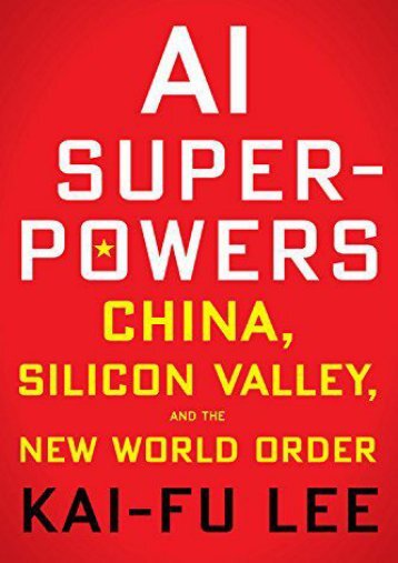 Read AI Superpowers: China, Silicon Valley, and the New World Order | PDF File