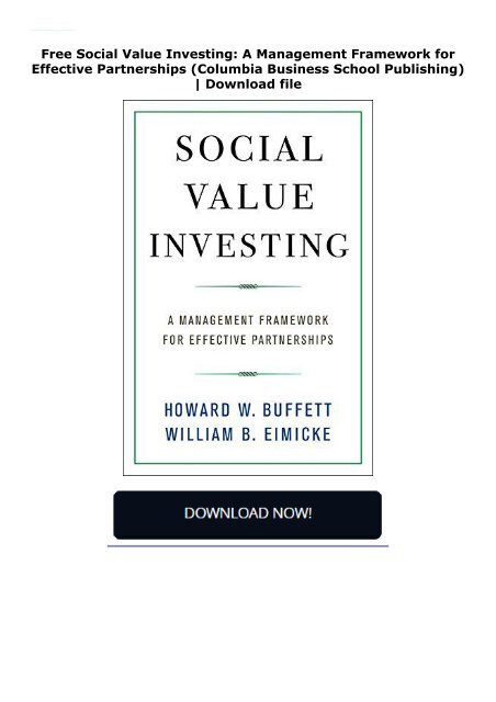 Free Social Value Investing: A Management Framework for Effective Partnerships (Columbia Business School Publishing) | Download file