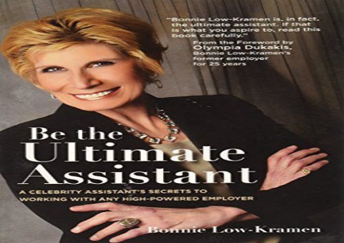 PDF Be the Ultimate Assistant: A Celebrity Assistant s Secrets to Working With any high-powered Employer | Online