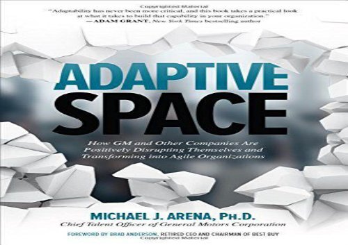 Read Adaptive Space: How GM and Other Companies are Positively Disrupting Themselves and Transforming into Agile Organizations | Online