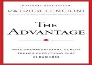 Read The Advantage: Why Organizational Health Trumps Everything Else In Business (J–B Lencioni Series) | PDF File