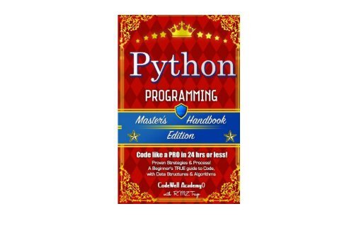 PDF Python: Programming, Master s Handbook; A TRUE Beginner s Guide! Problem Solving, Code, Data Science, Data Structures   Algorithms (Code like a PRO engineering, r programming, iOS development) | PDF File