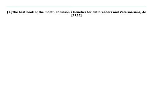 [+]The best book of the month Robinson s Genetics for Cat Breeders and Veterinarians, 4e  [FREE] 