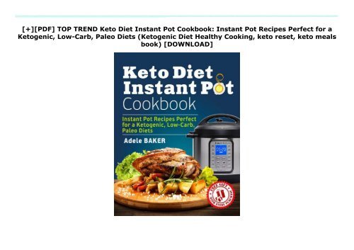 [+][PDF] TOP TREND Keto Diet Instant Pot Cookbook: Instant Pot Recipes Perfect for a Ketogenic, Low-Carb, Paleo Diets (Ketogenic Diet Healthy Cooking, keto reset, keto meals book)  [DOWNLOAD] 