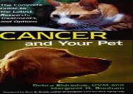 [+][PDF] TOP TREND Cancer and Your Pet: The Complete Guide to the Latest Research, Treatments, and Options  [FULL] 