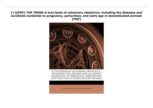 [+][PDF] TOP TREND A text-book of veterinary obstetrics: including the diseases and accidents incidental to pregnancy, parturition, and early age in domesticated animals [PDF] 