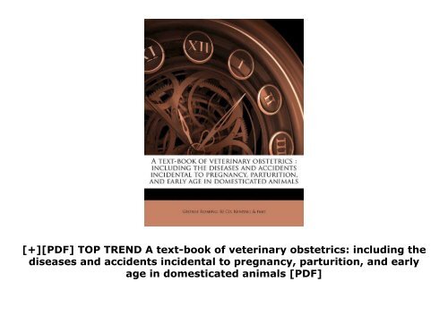 [+][PDF] TOP TREND A text-book of veterinary obstetrics: including the diseases and accidents incidental to pregnancy, parturition, and early age in domesticated animals [PDF] 