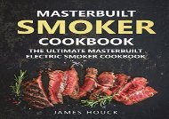[+]The best book of the month Masterbuilt Smoker Cookbook: The Ultimate Masterbuilt Electric Smoker Cookbook: Simple and Delicious Electric Smoker Recipes for Your Whole Family: Volume 6 (Barbeque Cookbook)  [NEWS]