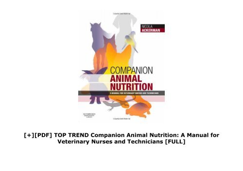 [+][PDF] TOP TREND Companion Animal Nutrition: A Manual for Veterinary Nurses and Technicians  [FULL] 