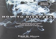 [+]The best book of the month How to Disappear: Erase Your Digital Footprint, Leave False Trails, And Vanish Without A Trace [PDF] 